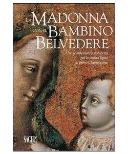 La Madonna con il Bambino del Belvedere. Una testimonianza riscoperta.