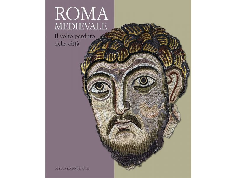 Roma medievale. Il volto perduto della citt. Ediz. illustrata