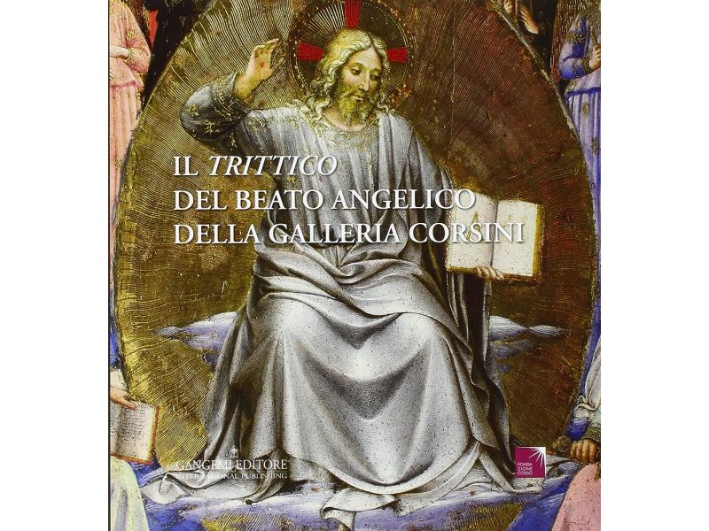 Il Trittico del Beato Angelico della galleria Corsini. Ediz. illustrata