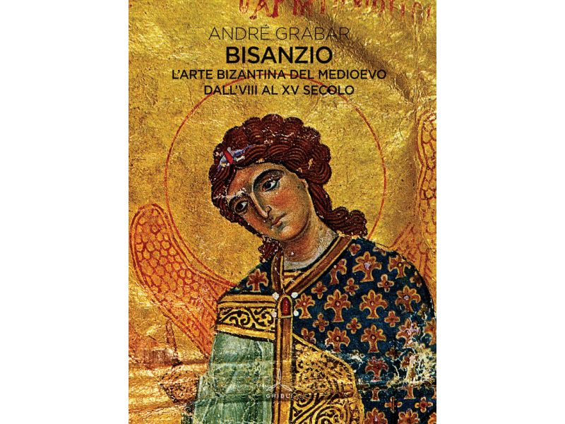 BISANZIO. L'arte bizantina del medioevo dall'VIII al XV secolo