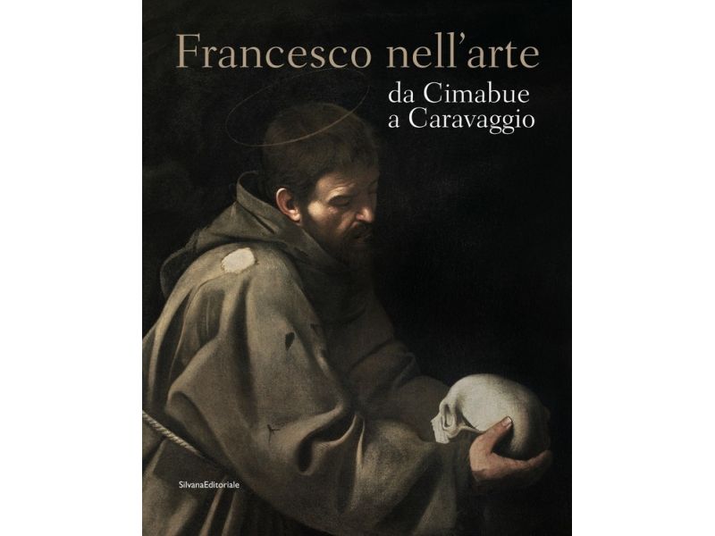 Francesco nell'arte - Da Cimabue a Caravaggio