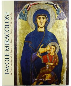 Tavole miracolose. Le icone medievali di Roma e del Lazio del Fondo edifici di culto. Ediz. illustra