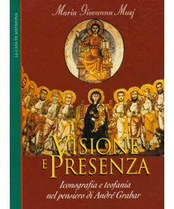 Visione e presenza - iconografia e teofania nel pensiero di André Grabar