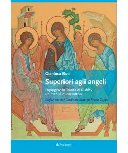 Superiori agli angeli. Dipingere la Trinità di Rublëv: un manuale interattivo.