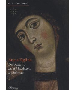 ARTE A FIGLINE. Dal Maestro della Maddalena a Masaccio pag.200