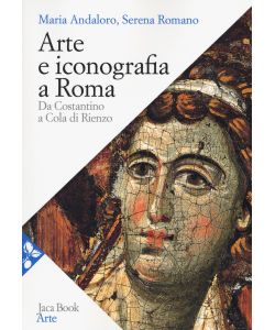 Arte e iconografia a Roma. Da Costantino a Cola di Rienzo